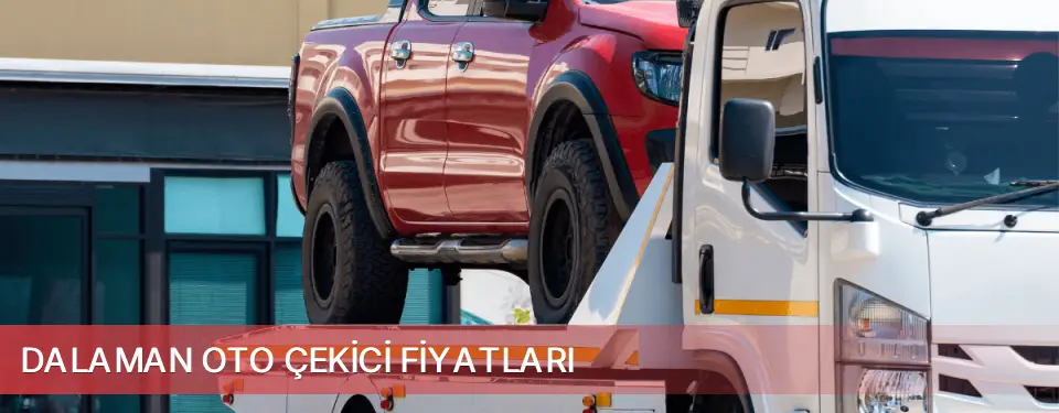 Dalaman İlçemi Oto Çekici Fiyatları